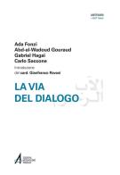 Via del dialogo di Ada Fonzi, Jean Abd-al-Wadoud Gouraud, Gabriel Haggai edito da EMP