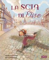 La scia di Élise. Ediz. a colori di Chiara Sorrentino, Silvia Provantini edito da Sassi