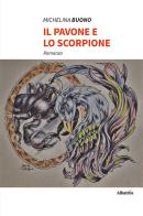 il pavone e lo scorpione di Michelina Buono edito da Gruppo Albatros Il Filo
