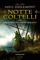 Notte dei coltelli. Una storia dell'impero Malazan vol.1 di Ian C. Esslemont edito da Fanucci