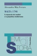 Malta 1798. Il crepuscolo dei cavalieri e la geopolitica mediterranea di Alessandra Mita Ferraro edito da Franco Angeli