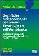 Bonifiche e risanamento nel nuovo Testo Unico sull'ambiente edito da Maggioli Editore