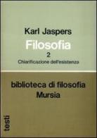 Filosofia vol.2 di Karl Jaspers edito da Ugo Mursia Editore