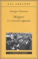 Maigret e i vecchi signori di Georges Simenon edito da Adelphi