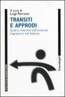 Transiti e approdi. Studi e ricerche sull'universo migratorio nel Salento edito da Franco Angeli