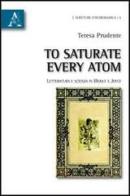 To saturate every atom. Letteratura e scienza in Woolf e Joyce di Teresa Prudente edito da Aracne