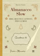 Almanacco slow. Idee, ricette e attività per 12 mesi di Silvia Cozzi edito da Sarnus