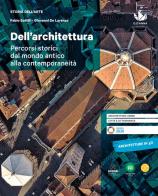 Dell'architettura. Percorsi storici dal mondo antico alla contemporaneità. Per le Scuole superiori di Fabio Sottili, Giovanni De Lorenzo edito da Loescher