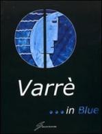 ... In blue. Ediz. illustrata di Varrè edito da Giraldi Editore