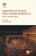 Cristina di Svezia nella Roma barocca. «Et in Arcadia ego» edito da Tipheret