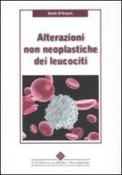 Alterazioni non neoplastiche dei leucociti di Guido D'Angelo edito da Edizioni Medico-Scientifiche