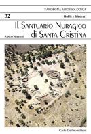 Il santuario nuragico di Santa Cristina di Alberto Moravetti edito da Carlo Delfino Editore
