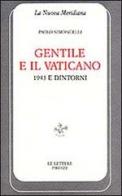 Gentile e il Vaticano. 1943 e dintorni di Paolo Simoncelli edito da Le Lettere