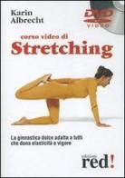 Corso video di stretching. DVD di Karin Albrecht edito da Red Edizioni