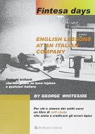 Fintesa days. English lessons at an italian company di George Whiteside edito da Arcipelago Edizioni