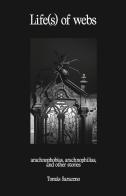 Life(s) of webs. Arachnophobias, arachnophilias, and other stories. Ediz. bilingue di Tomás Saraceno edito da Produzioni Nero