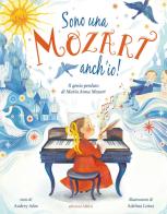 Sono una Mozart anch'io! Il genio perduto di Anna Maria Mozart di Audrey Ades edito da Arka