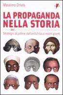 La propaganda nella storia. Strategie di potere dall'antichità ai nostri giorni di Massimo Chiais edito da Lupetti