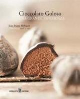 Cioccolato goloso. Una grande esperienza di Jean-Pierre Wybauw edito da Chiriotti