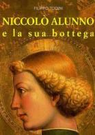 Niccolò Alunno e la sua bottega di Filippo Todini edito da Quattroemme