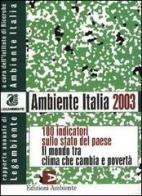 Ambiente Italia 2003. 100 indicatori sullo stato del paese. Il mondo che cambia tra clima e povertà edito da Edizioni Ambiente