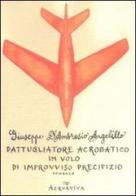 Pattugliatore acrobatico in volo di improvviso precipizio di Giuseppe D'Ambrosio Angelillo edito da Acquaviva