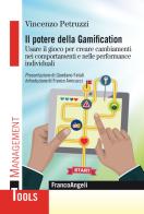 Il potere della gamification. Usare il gioco per creare cambiamenti nei comportamenti e nelle performance individuali di Vincenzo Petruzzi edito da Franco Angeli