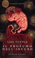 Il profumo dell'incubo. 13 racconti di e scelti da Lisa Tuttle di Lisa Tuttle edito da Hypnos