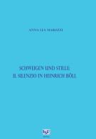 Schweigen und Stille: il silenzio in Heinrich Böll di Anna Lea Marozzi edito da La Sapienza Editrice