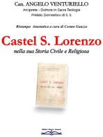 Castel S. Lorenzo nella sua storia civile e religiosa di Angelo Venturiello edito da Magna Graecia