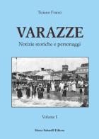 Varazze. Notizie storiche e personaggi di Tiziano Franzi edito da Sabatelli