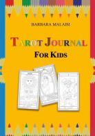 Tarot journal for kids. Ediz. illustrata di Barbara Malaisi edito da Youcanprint