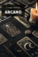 Arcano di Claudia Carrescia edito da Gruppo Albatros Il Filo