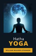 Hatha Yoga. Ediz. francese di William Walker Atkinson edito da Alemar