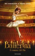 Ballerina. Il romanzo del film di Anne-Marie Pol edito da Mondadori