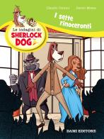 I sette rinoceronti. Le indagini di Sherlock Dog. Ediz. a colori di Renzo Mosca, Claudio Comini edito da Dami Editore