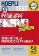 Hoepli test. Esercizi svolti e commentati. Scienze della formazione primaria vol.4 edito da Hoepli