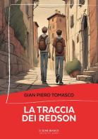 La traccia dei Redson di Gian Piero Tomasco edito da Il Seme Bianco
