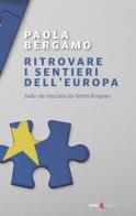 Ritrovare i sentieri dell'Europa. Sulla via tracciata da Mario Bergamo di Paola Bergamo edito da Futura Libri