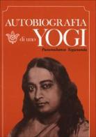 Autobiografia di uno yogi di Yogananda (Swami) Paramhansa edito da Astrolabio Ubaldini