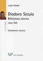 Diodoro Siculo. Biblioteca storica. Libro XVII. Commento storico di Luisa Prandi edito da Vita e Pensiero