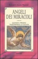 Angeli dei miracoli di Elizabeth C. Prophet edito da Armenia