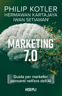 Marketing 7.0. Guida per marketer pensanti nell'era dell'AI di Philip Kotler, Hermawan Kartajaya, Iwan Setiawan edito da Ulrico Hoepli