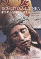 Scultura lignea in Basilicata. Dalla fine del XII alla prima metà del XVI secolo. Catalogo della mostra (Matera, 1 luglio-31 ottobre 2004) edito da Allemandi