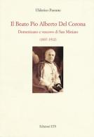 Il beato Pio Alberto del Corona. Domenicano e vescovo di San Miniato (1837-1912) di Ulderico Parente edito da Edizioni ETS