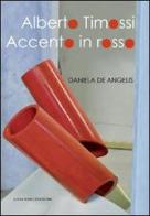 Alberto Timossi. Accento in rosso. Ediz. illustrata edito da Gangemi Editore