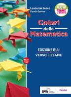 Colori della matematica. Verso l'esame. Ediz. blu. Per le Scuole superiori di Leonardo Sasso, Claudio Zanone edito da Petrini