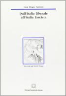 Dall'Italia liberale all'Italia fascista di G. Biagio Furiozzi edito da Edizioni Scientifiche Italiane