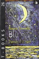 Blu. D'amore e di mare di Rosario Tornesello edito da Salento Books