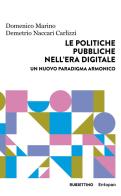 Le politiche pubbliche nell'era digitale. Un nuovo paradigma armonico di Domenico Marino, Demetrio Naccari Carlizzi edito da Rubbettino